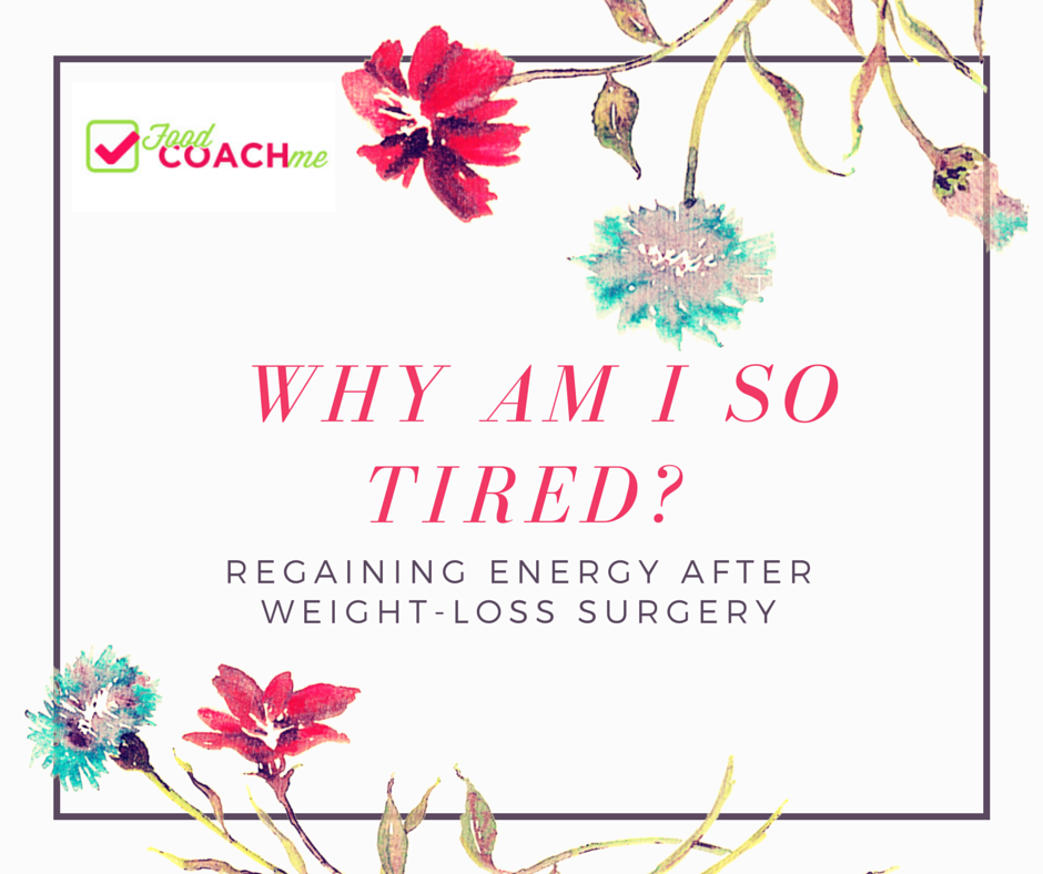 Why So Tired Energy After Weight Loss Surgery Bariatric Food Coach