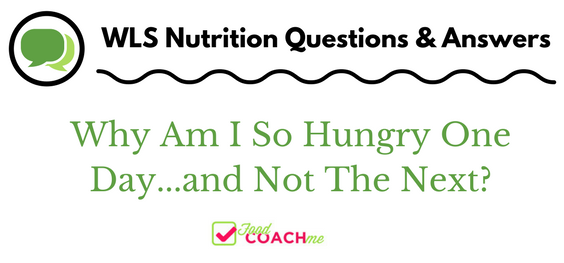 wls-question-why-am-i-so-hungry-one-day-and-not-the-next-bariatric